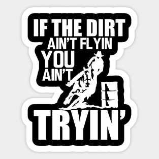 Barrel Racing - If dirt ain't flyin you ain't tryin' w Sticker